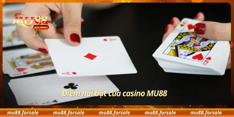 Điểm nổi bật của casino MU88