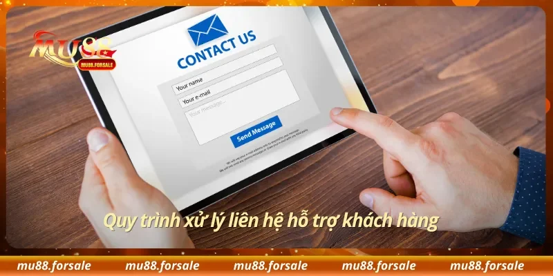 Quy trình xử lý liên hệ hỗ trợ khách hàng 