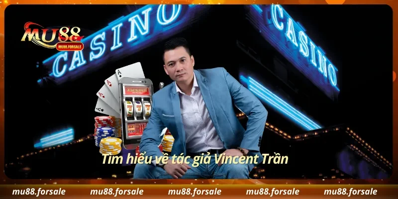 Tìm hiểu về tác giả Vincent Trần