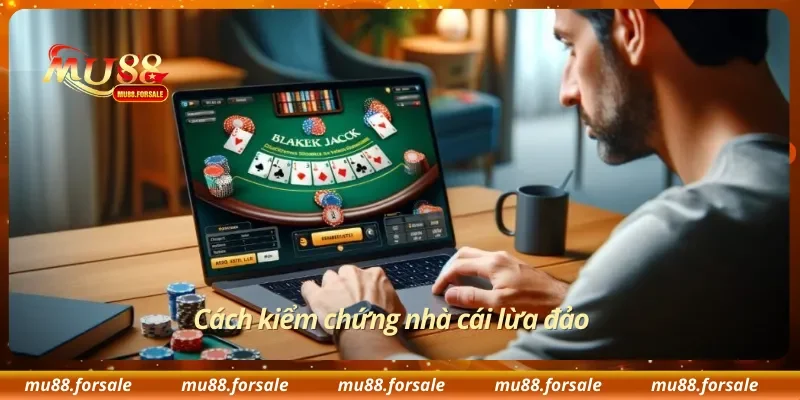 Cách kiểm chứng nhà cái lừa đảo